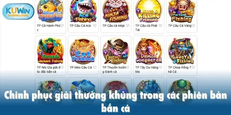 Chinh phục giải thưởng khủng trong các phiên bản bắn cá