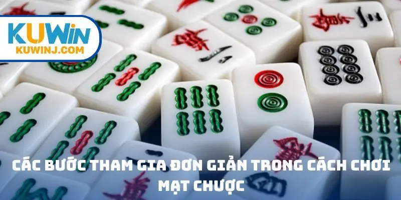 Các bước tham gia đơn giản trong cách chơi mạt chược