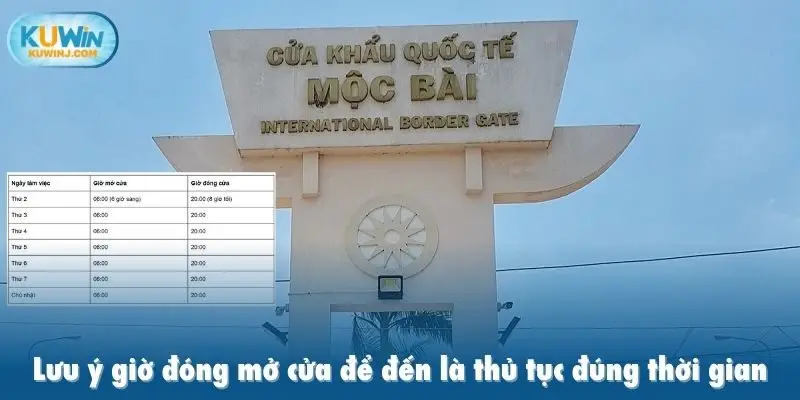 Lưu ý giờ đóng mở cửa để đến là thủ tục đúng thời gian