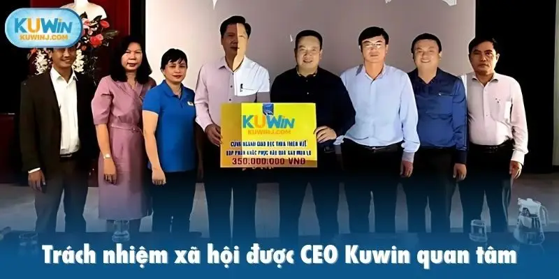 Trách nhiệm xã hội được CEO Kuwin quan tâm