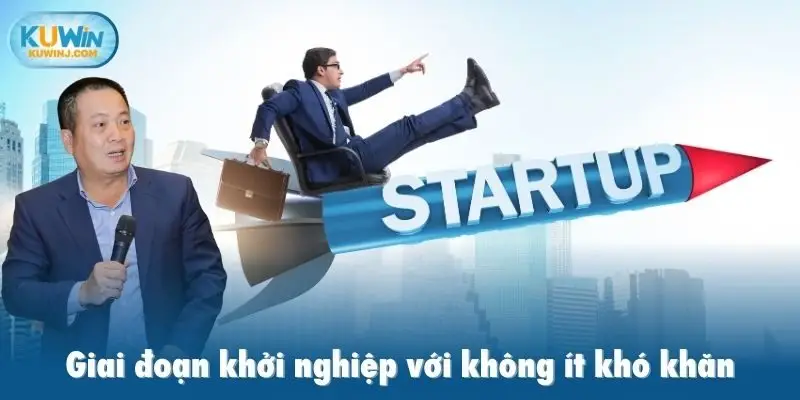Giai đoạn khởi nghiệp với không ít khó khăn
