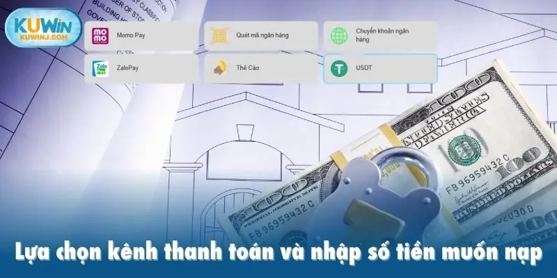 Lựa chọn kênh thanh toán và nhập số tiền muốn nạp