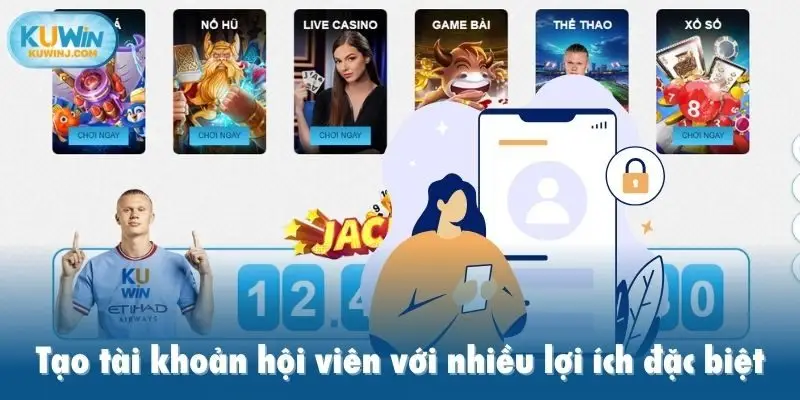 Tạo tài khoản hội viên với nhiều lợi ích đặc biệt