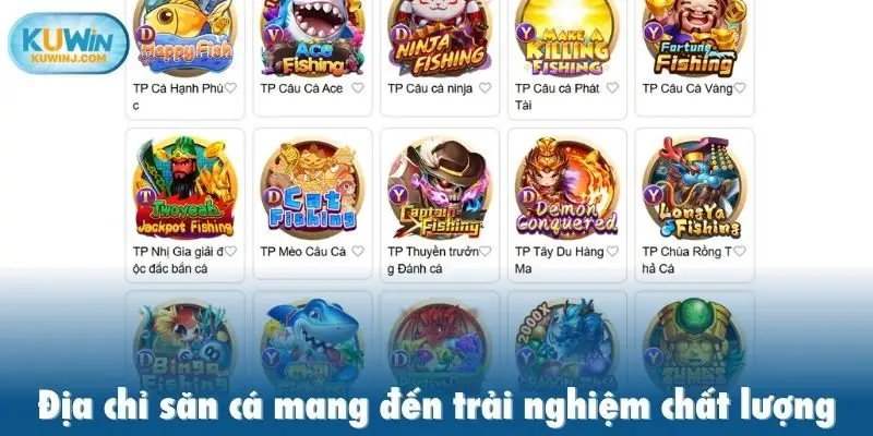 Địa chỉ săn cá mang đến trải nghiệm chất lượng