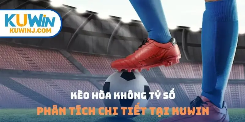 Kèo hòa không tỷ số