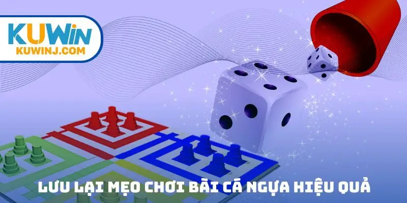 Lưu lại mẹo chơi bài cá ngựa hiệu quả