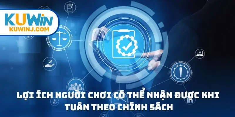 Lợi ích người chơi có thể nhận được khi tuân theo chính sách