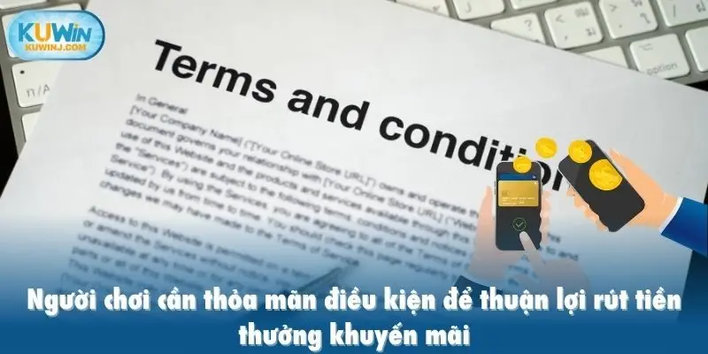 Người chơi cần thỏa mãn điều kiện để thuận lợi rút tiền thưởng khuyến mãi