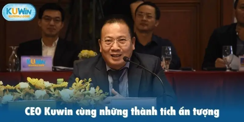 CEO Kuwin cùng những thành tích ấn tượng