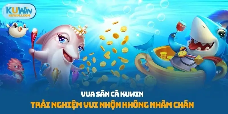 Vua săn cá kuwin